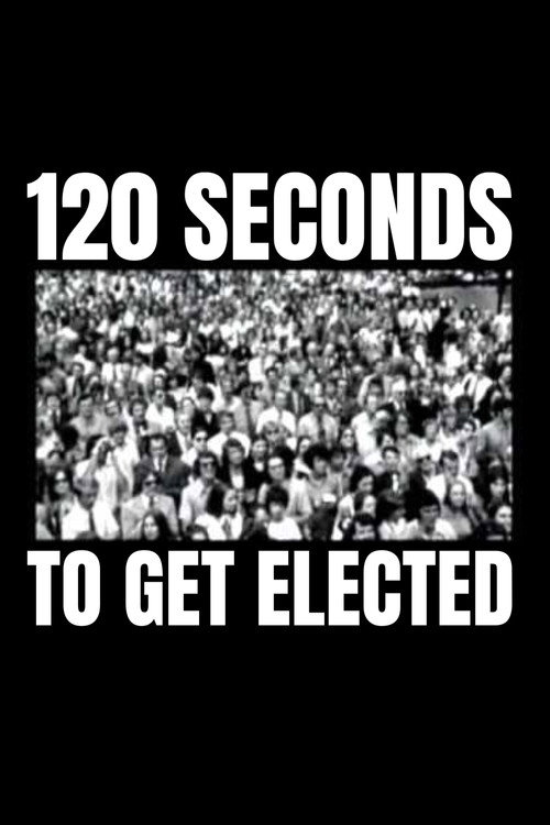 Poster for 120 Seconds to Get Elected