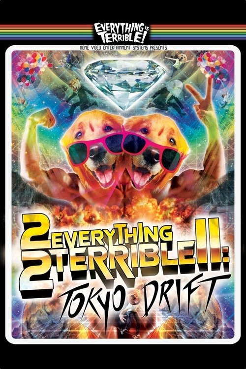 Poster for 2 Everything 2 Terrible 2: Tokyo Drift