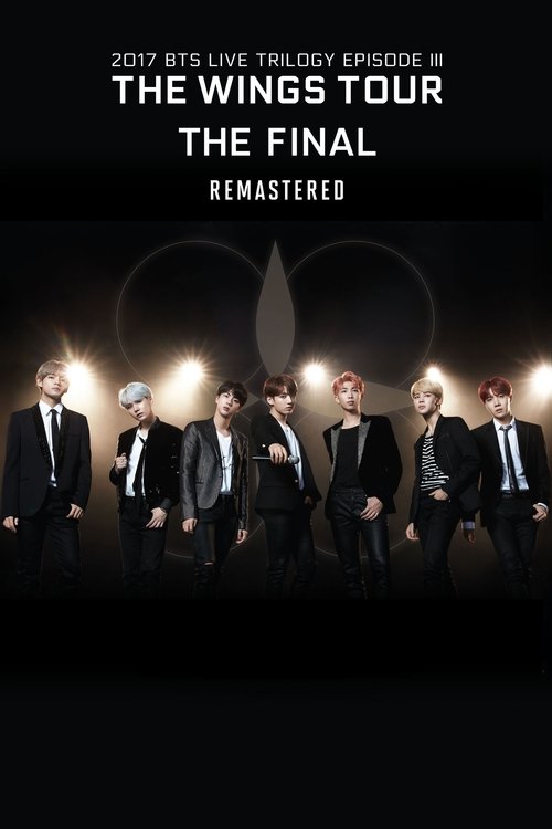 2017 BTS Live Trilogy Episode III: The Wings Tour the Final - Remastered