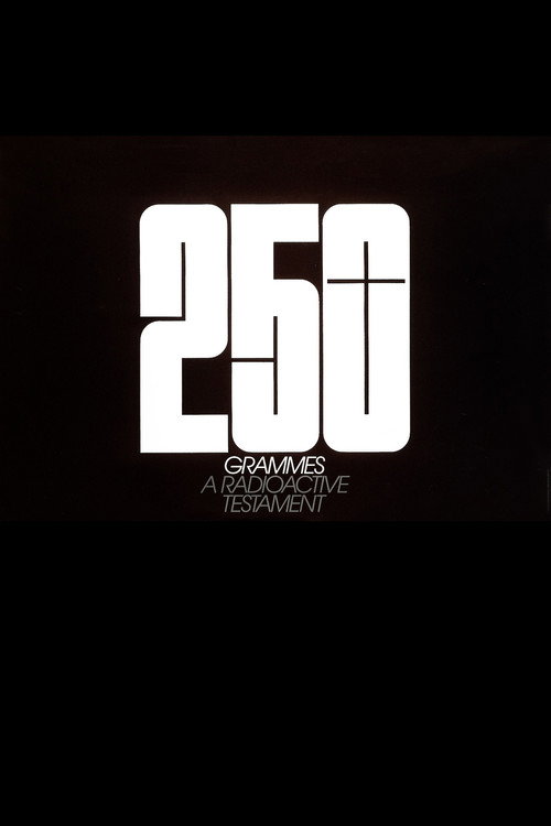 250 Grammes: A Radioactive Testament
