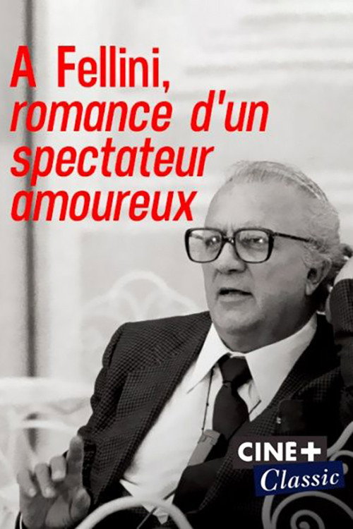 A Fellini, romance d'un spectateur amoureux
