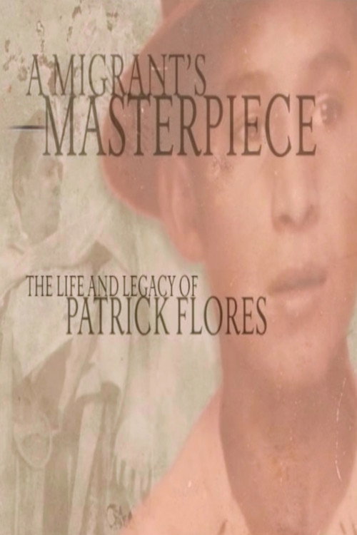 A Migrant's Masterpiece the Life and Legacy of Patrick Flores