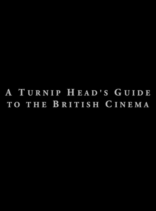 A Turnip Head's Guide to the British Cinema