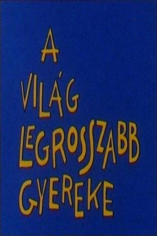 Poster for A világ legrosszabb gyereke