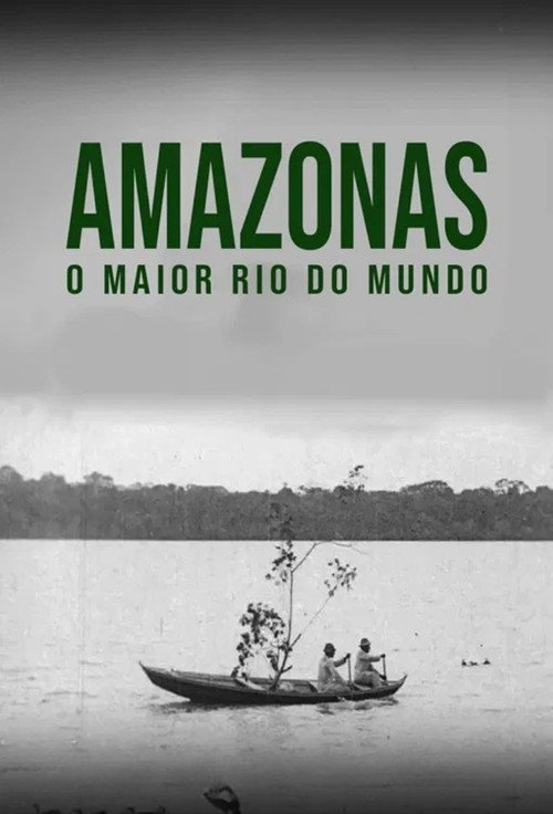 Amazonas, Maior Rio do Mundo