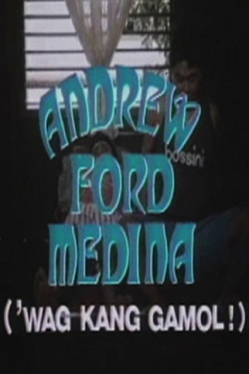 Andrew Ford Medina: Wag kang gamol