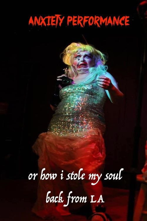 Anxiety Performance or How I stole my soul back from Los Angeles