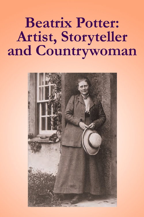 Beatrix Potter: Artist, Storyteller, and Countrywoman