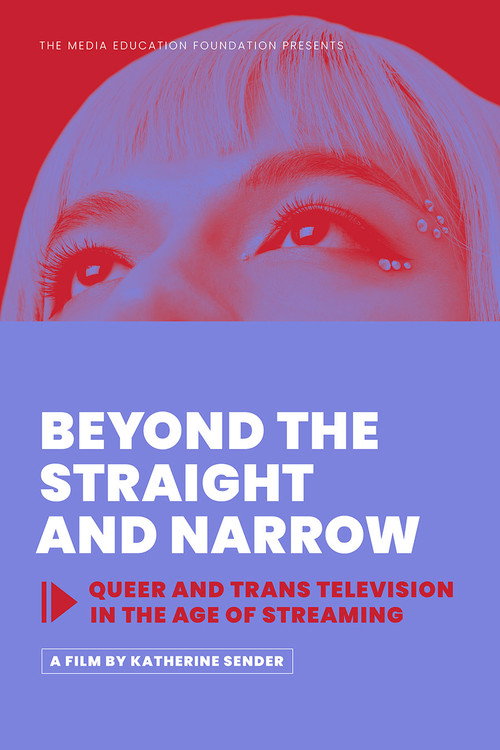 Beyond the Straight and Narrow: Queer and Trans Television in the Age of Streaming