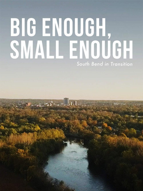 Big Enough, Small Enough - South Bend in Transition