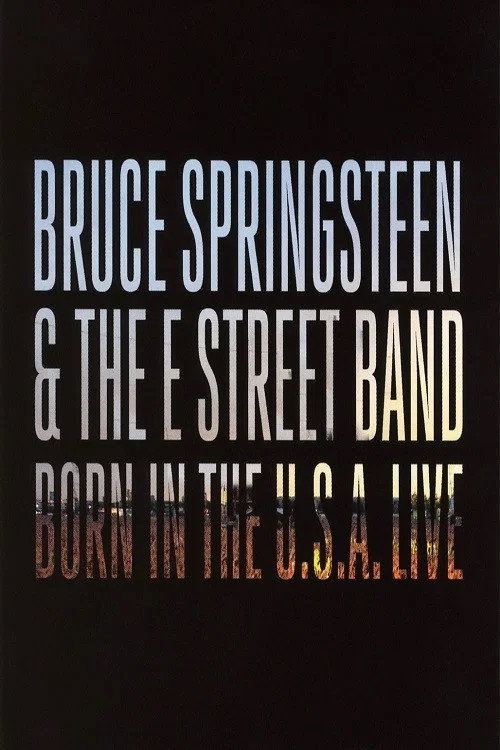 Bruce Springsteen & the E Street Band: Born in the U.S.A. Live