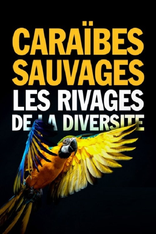 Caraïbes sauvages, les rivages de la biodiversité