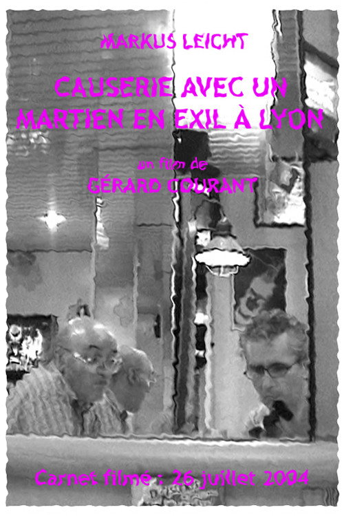 Causerie avec un Martien en exil à Lyon (Carnet Filmé: 26 juillet 2004)