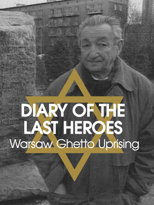 Diary of the Lost Heroes: The Warsaw Ghetto Uprising 1943