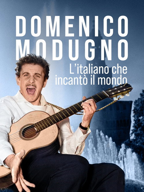 Domenico Modugno - L'italiano che incantò il mondo