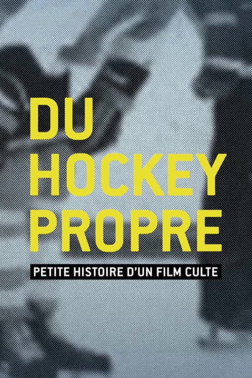 Du hockey propre: petite histoire d'un film culte