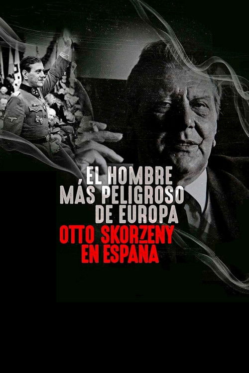 El hombre más peligroso de Europa. Otto Skorzeny en España