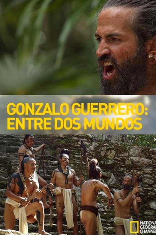 Entre dos mundos, la historia de Gonzalo Guerrero
