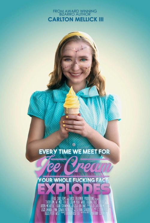 Poster for Every Time We Meet for Ice Cream Your Whole Fucking Face Explodes
