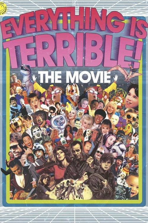 Everything Is Terrible: The Movie