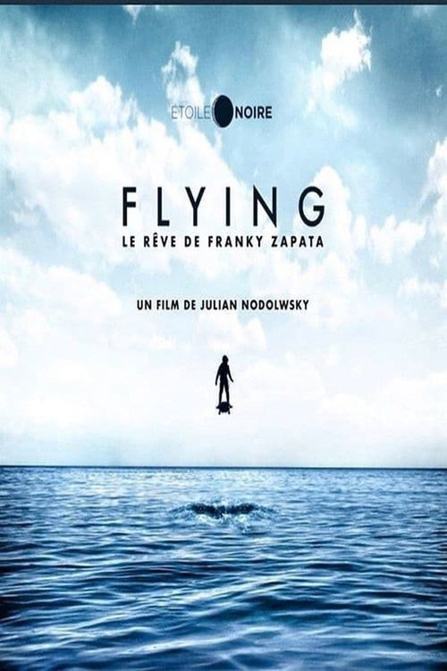 Flying - Le Rêve de Franky Zapata