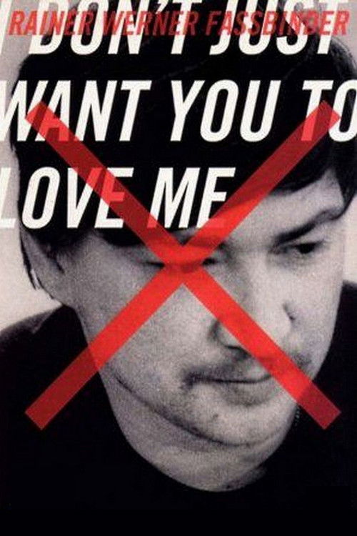 I Don't Just Want You to Love Me: The filmmaker Rainer Werner Fassbinder