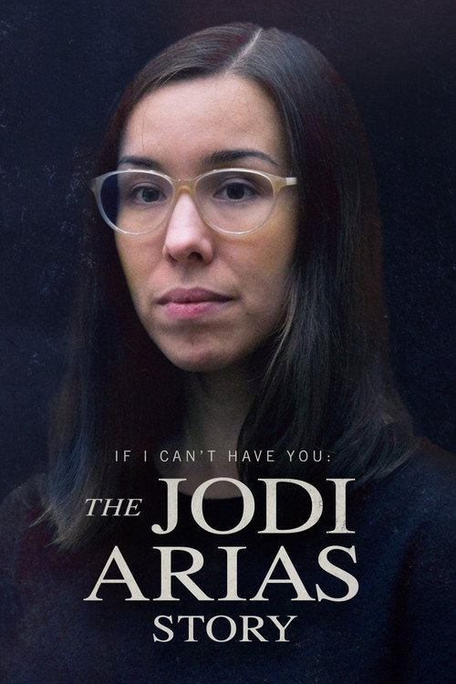 If I Can't Have You: The Jodi Arias Story