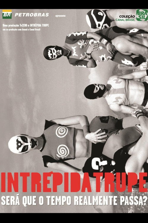 Intrépida Trupe - Será que o tempo realmente passa?