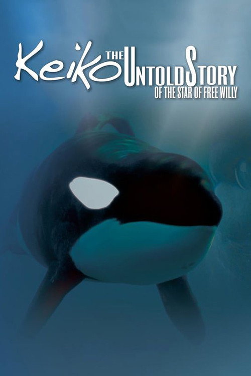 Keiko: The Untold Story of the Star of Free Willy
