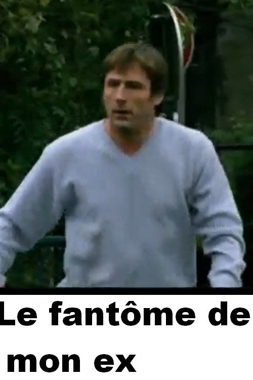 Le fantôme de mon ex
