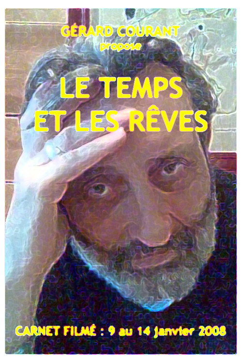 Le Temps et les Rêves (Carnet Filmé: 9 janvier 2008 au 14 janvier 2008) (6ème partie de la Décalogie de la Nuit)