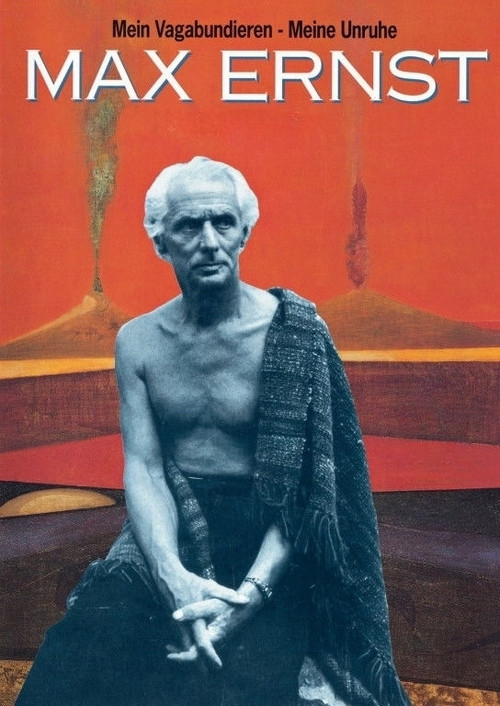Max Ernst: Mein Vagabundieren - Meine Unruhe