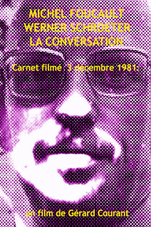 Michel Foucault Werner Schroeter, la conversation (Carnet Filmé: 3 décembre 1981)
