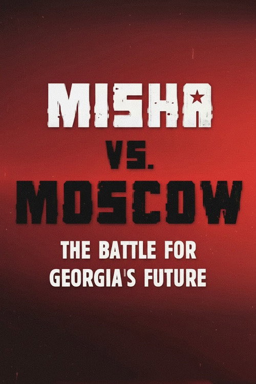 Misha Versus Moscow: The Battle for Georgia's Future
