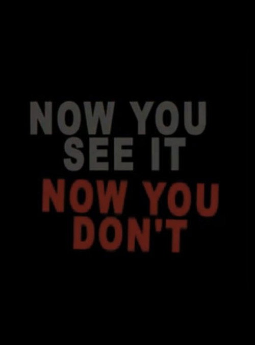 Now You See It, Now You Don't