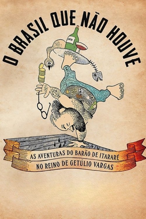 O Brasil que Não Houve: As Aventuras do Barão de Itararé no Reino de Getúlio Vargas