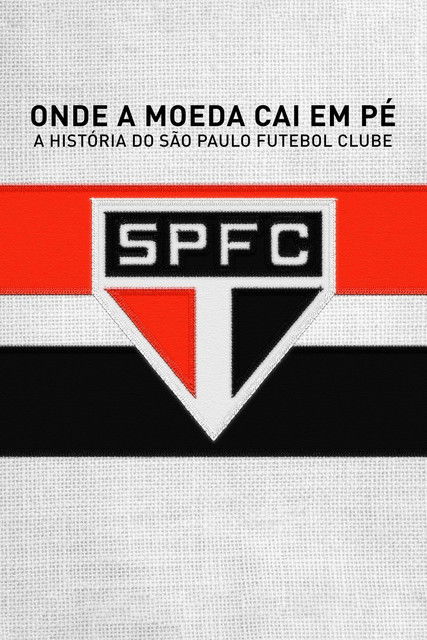 Onde a Moeda Cai Em Pé: A História do São Paulo Futebol Clube