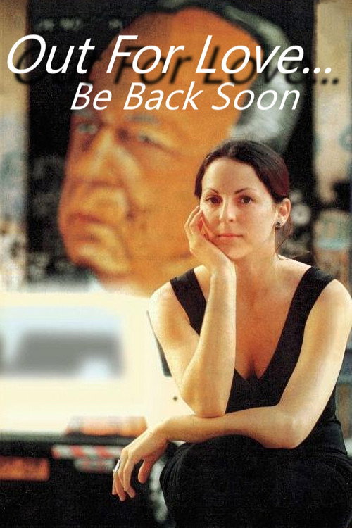 Out for Love, Be Back Shortly