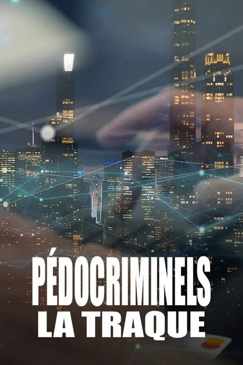 Pédocriminels, la traque