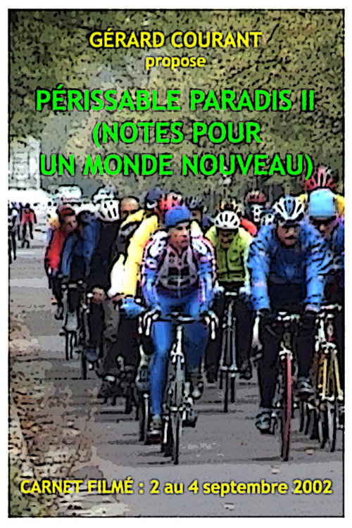 Périssable Paradis II (Notes pour un Monde Nouveau) (Carnet Filmé: 2 au 4 septembre 2002)