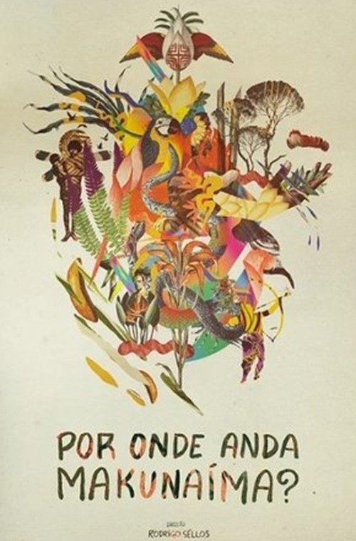 Por Onde Anda Makunaíma?