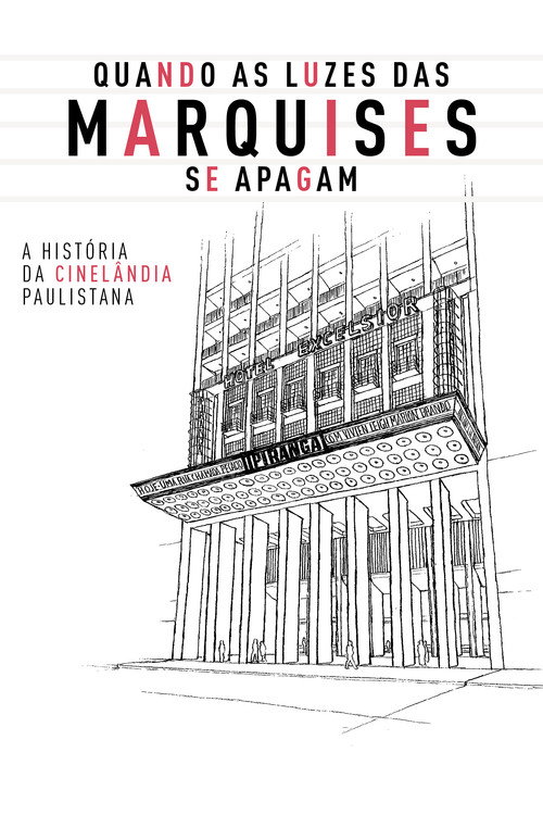 Quando as Luzes das Marquises se Apagam - a História da Cinelândia Paulistana