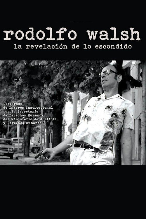 Rodolfo Walsh la Revelacion de lo Escondido