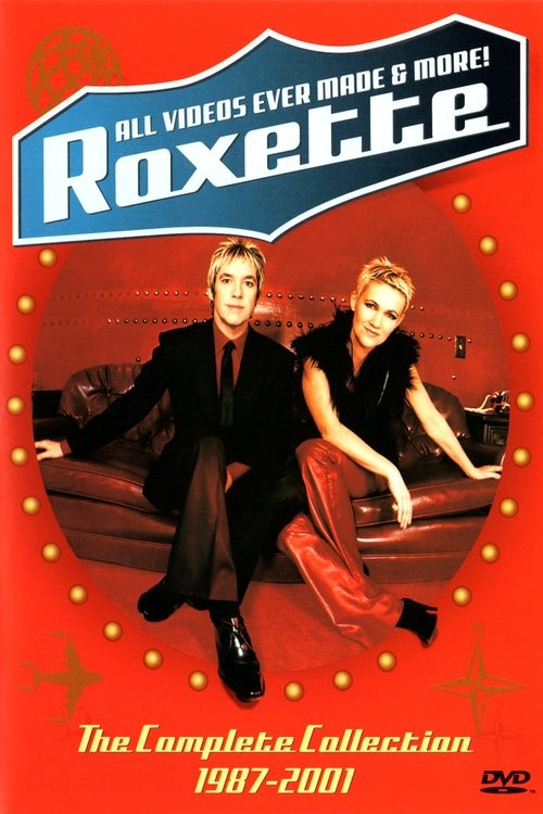 Roxette: All Videos Ever Made & More! - The Complete Collection 1987-2001