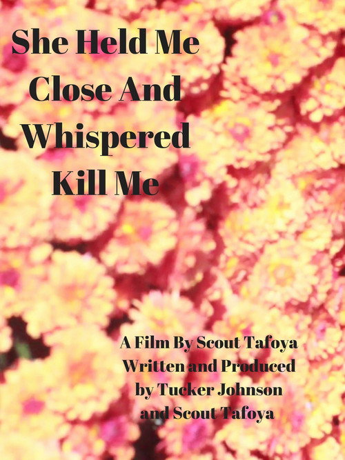 She Held Me Close and Whispered Kill Me