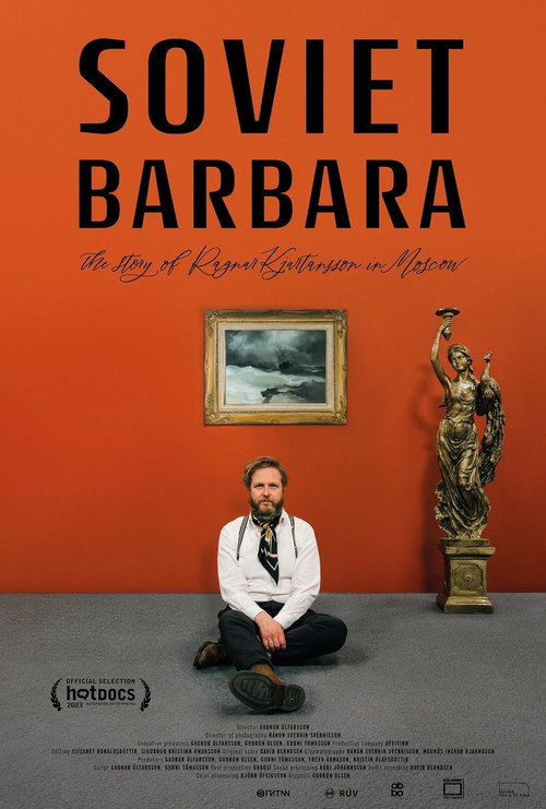Soviet Barbara, the Story of Ragnar Kjartansson in Moscow