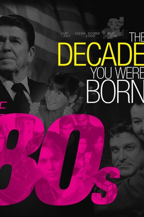 The Decade You Were Born: The 1980's