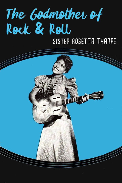 The Godmother of Rock & Roll: Sister Rosetta Tharpe
