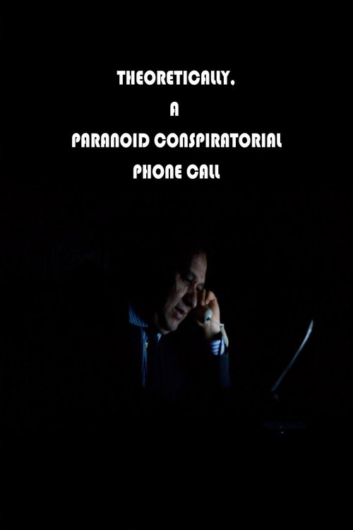 Theoretically, a Paranoid Conspiratorial Phone Call