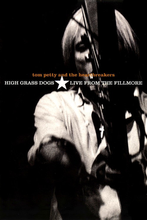 Tom Petty and the Heartbreakers: High Grass Dogs, Live from the Fillmore